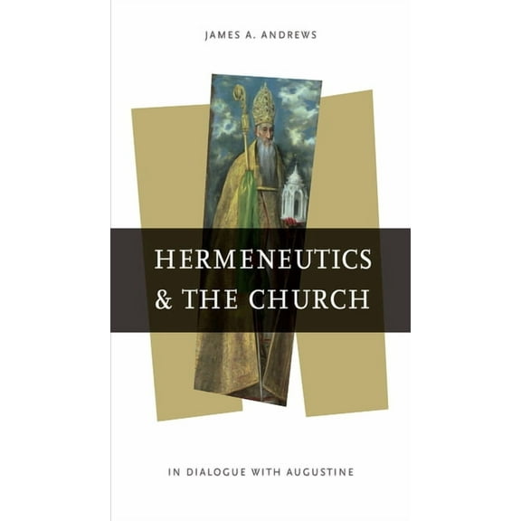 Reading the Scriptures Hermeneutics and the Church: In Dialogue with Augustine, (Hardcover)