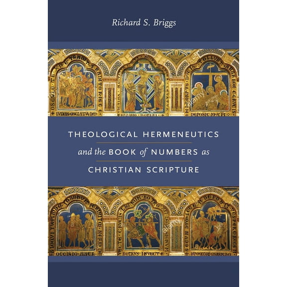Reading the Scriptures Theological Hermeneutics and the Book of Numbers as Christian Scripture, (Hardcover)