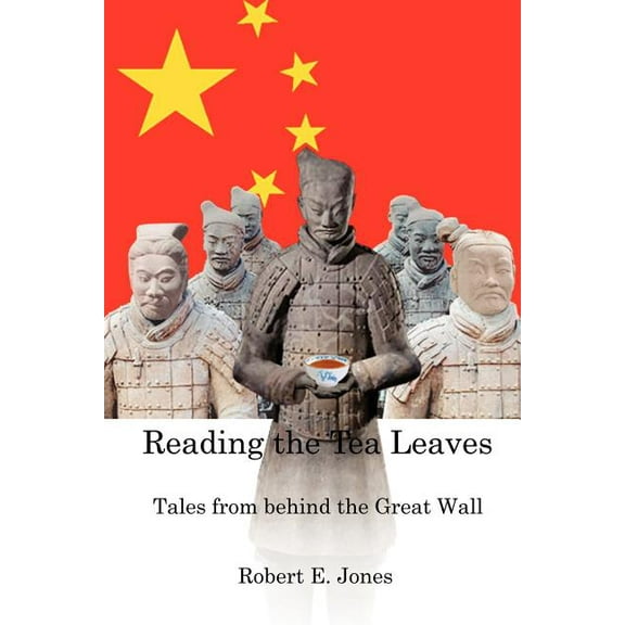 Reading the Tea Leaves: Tales from Behind the Great Wall, (Paperback)