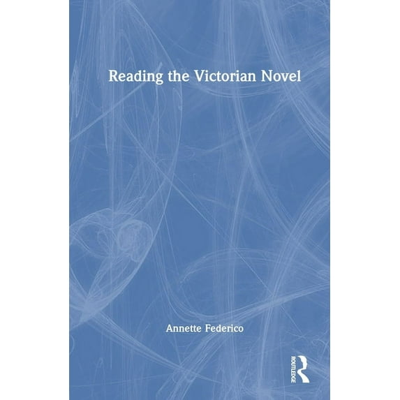 Reading the Victorian Novel, (Hardcover)