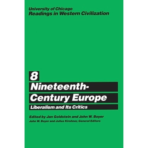 Pre-Owned University of Chicago Readings in Western Civilization, Volume 8: Nineteenth-Century Europe: Liberalism and Its Critics Volume 8 (Paperback) 0226069524 9780226069524