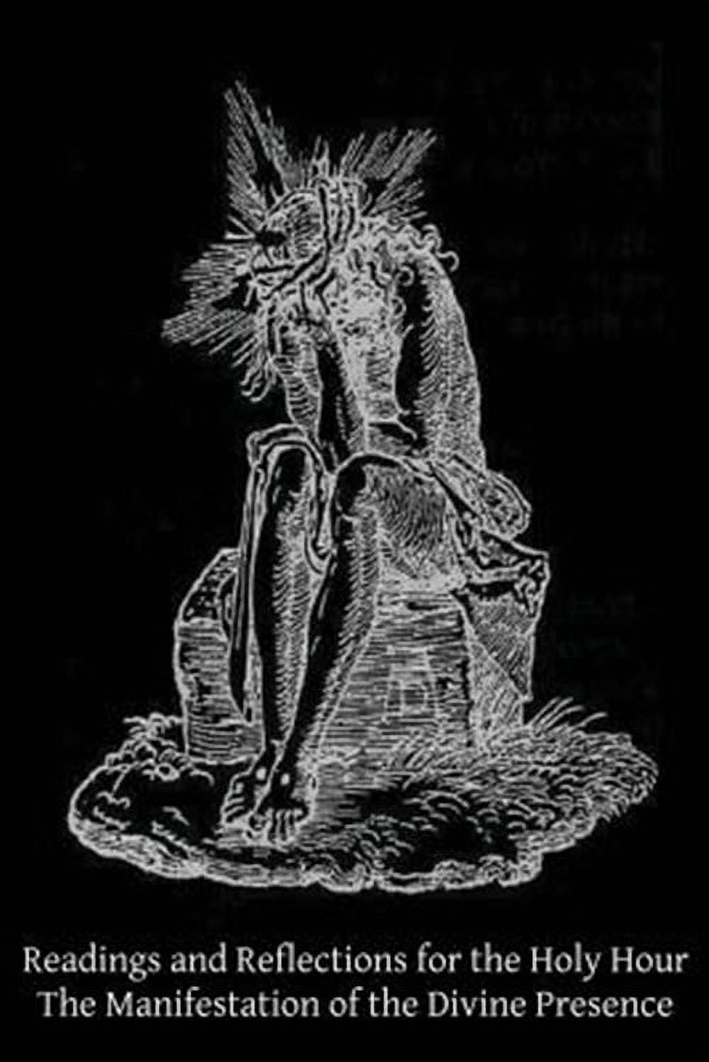 Readings and Reflections for the Holy Hour : The Manifestation of the Divine Presence