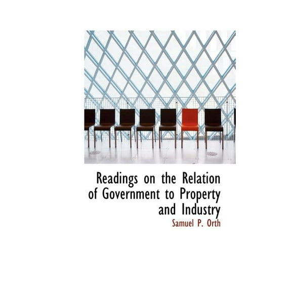 Readings on the Relation of Government to Property and Industry (Hardcover)
