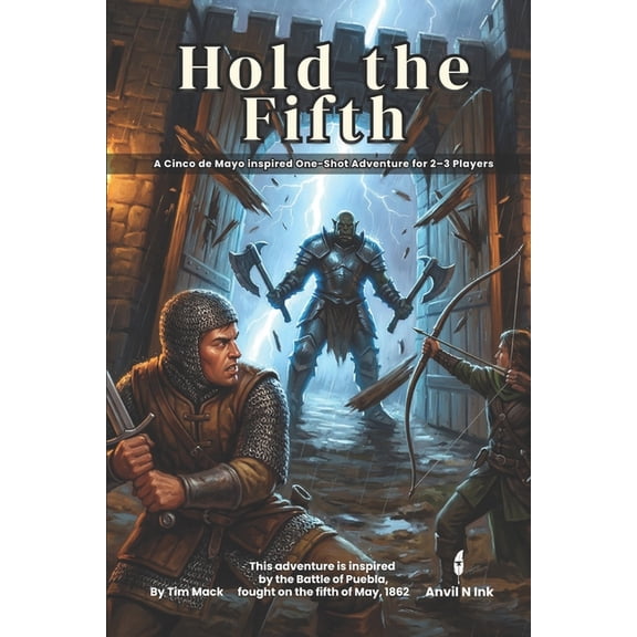 The Ready Adventure Hold the Fifth A Cinco de Mayo inspired One-Shot Adventure for 2-3 Players: A ready to run no prep tabletop RPG session, Book 25, (Paperback)