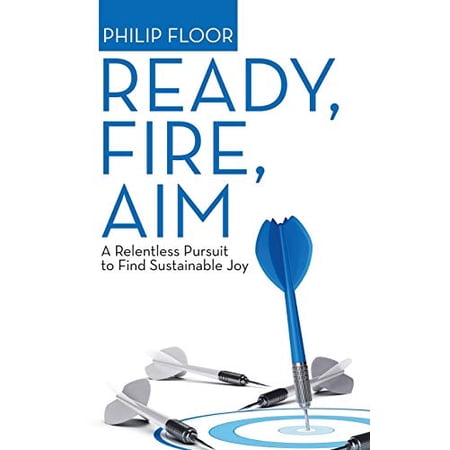 Pre-Owned Ready Fire Aim: A Relentless Pursuit to Find Sustainable Joy Paperback