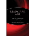 thumbnail image 1 of Ready, Fire, Aim: Zero to $100 Million in No Time Flat (Hardcover), 1 of 1