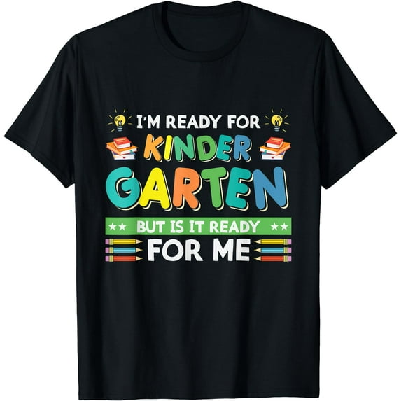 Ready For Kindergarten But Is It Ready For Me Back To School T-Shirt