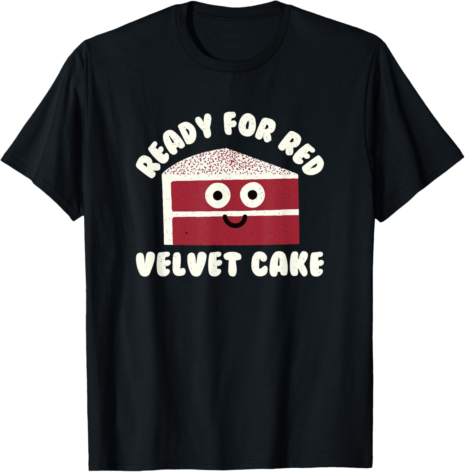 Ready For Red Velvet Cake Red Velvet Cake TShirt
