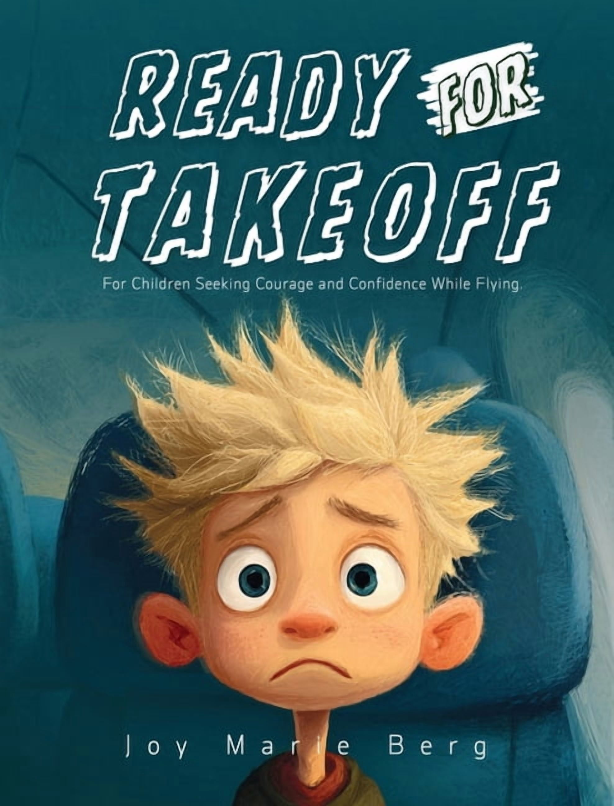 Ready For Takeoff: For Children Seeking Courage and Confidence While Flying, (Hardcover)