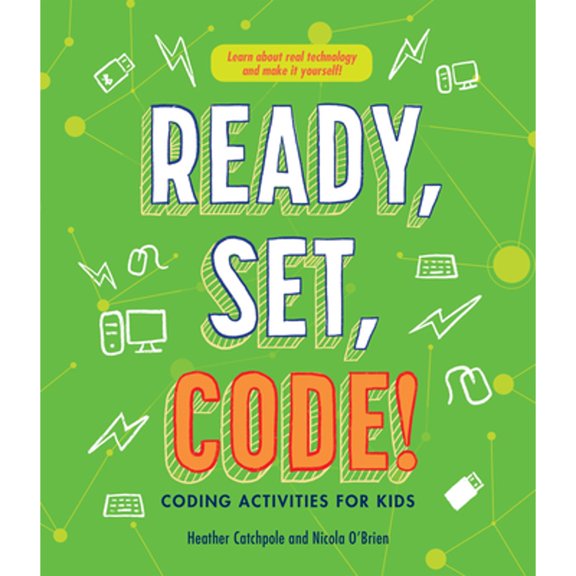 Pre-Owned Ready, Set, Code!: Coding Activities for Kids (Paperback 9781486312351) by Heather Catchpole, Nicola O'Brien