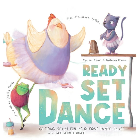 Ready Set Dance: Getting Ready for Your First Dance Class, (Hardcover)