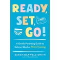 thumbnail image 1 of Pre-Owned Ready, Set, Go!: A Gentle Parenting Guide to Calmer, Quicker Potty Training (Paperback) 0143131907 9780143131908, 1 of 1