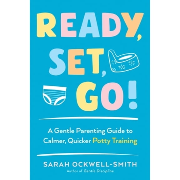 Pre-Owned Ready, Set, Go!: A Gentle Parenting Guide to Calmer, Quicker Potty Training, 9780143131908, 0143131907, Paperback,