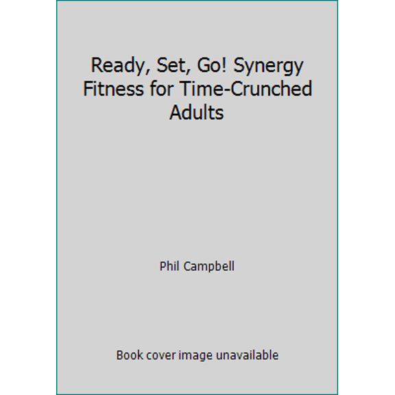 Pre-Owned Ready, Set, Go! Synergy Fitness for Time-Crunched Adults (Paperback) 0971663394 9780971663398