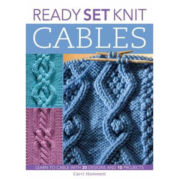 Pre-Owned Ready, Set, Knit Cables: Learn to Cable with 20 Designs and 10 Projects (Unknown) 1589232933 9781589232938