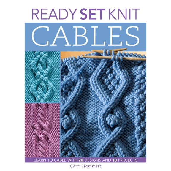 Pre-Owned Ready, Set, Knit Cables: Learn to Cable with 20 Designs and 10 Projects (Paperback) by Carri Hammett