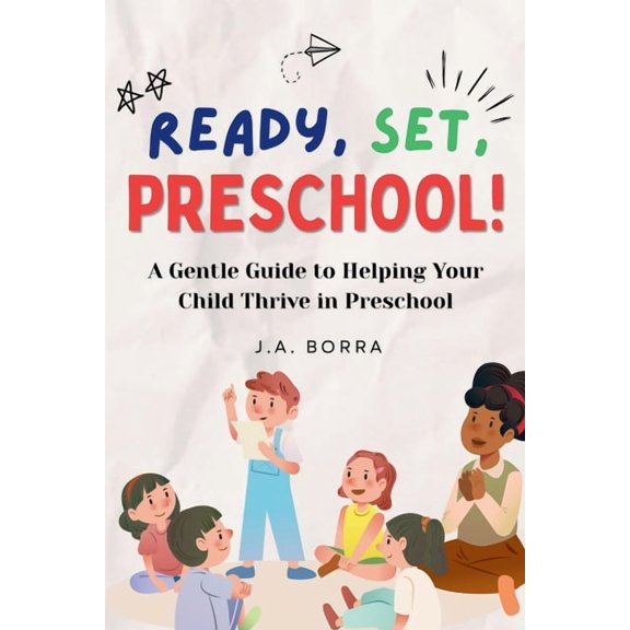 Ready, Set, Preschool!: A Gentle Guide to Help Your Child-and Yourself-Prepare for the First Big Step, (Paperback)