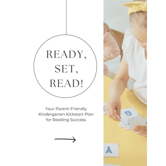 Ready, Set, Read! Your Parent-Friendly Kindergarten Kickstart Plan for Reading Success, (Paperback)