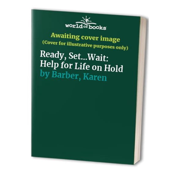 Pre-Owned Ready, Set...Wait: Help for Life on Hold Paperback