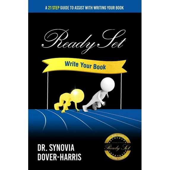 Ready Set Write Your Book!: A 21- Step Guide To Assist With Writing Your Book!, (Paperback)