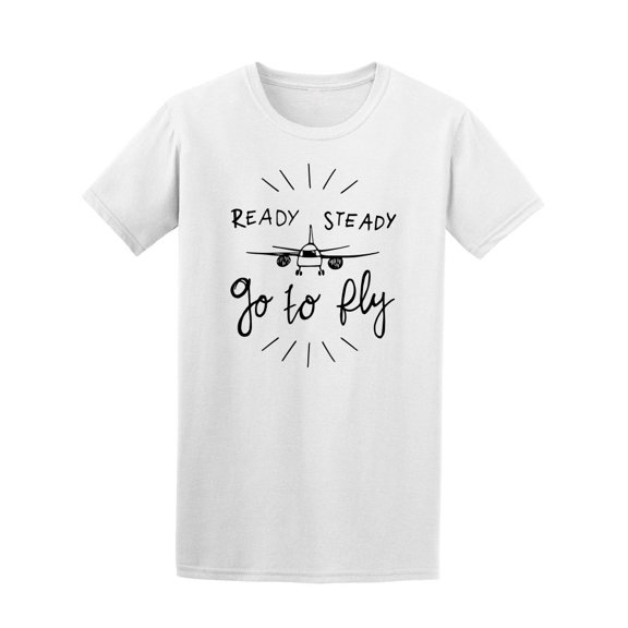 Ready Stead Go To Fly! T-Shirt Men -Image by Shutterstock, Male 3X-Large