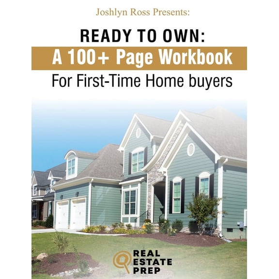 Ready To Own - My 100+ Page Workbook For First-Time Homebuyers, (Paperback)