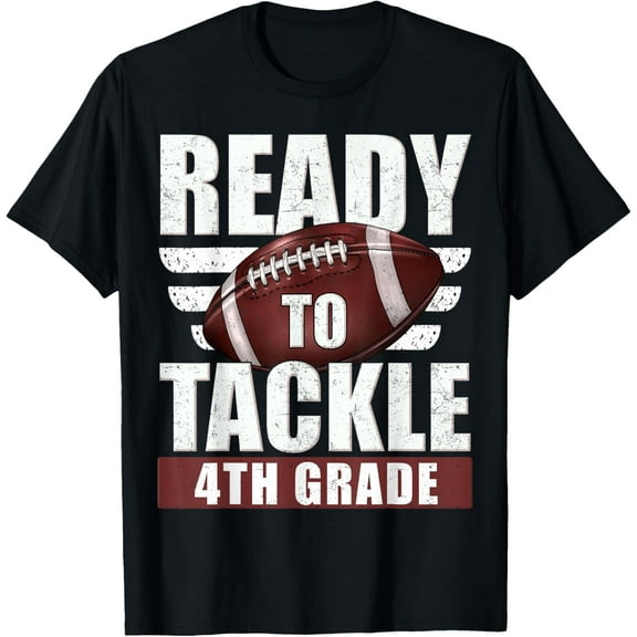 Ready To Tackle 4th Grade Football First Day Boys Kids Funny Creative Graphic T-Shirt