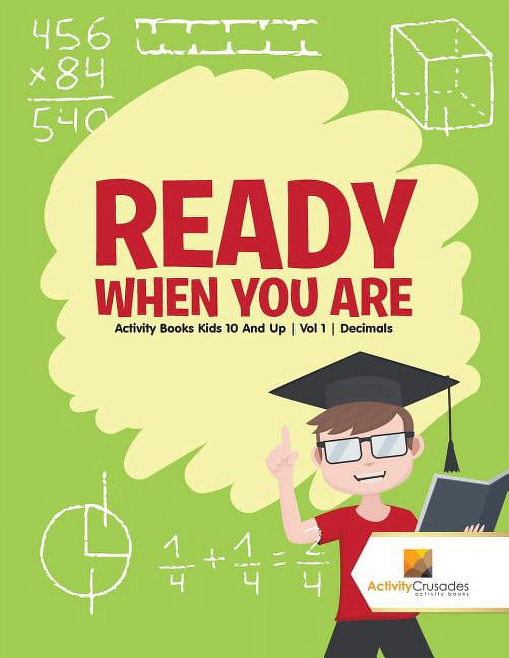 Ready When You Are: Activity Books Kids 10 And Up Vol 1 Decimals, (Paperback)