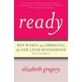 thumbnail image 1 of Pre-Owned Ready: Why Women Are Embracing the New Later Motherhood (Paperback) 0465031587 9780465031580, 1 of 1