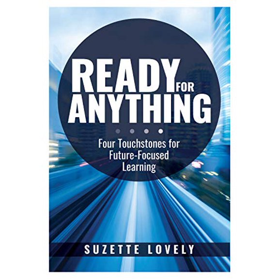 Pre-Owned Ready for Anything: Four Touchstones for Future-Focused Learning (Innovative Teaching Strategies to Prepare Students for the Future) (Paperback) 1947604392 9781947604391