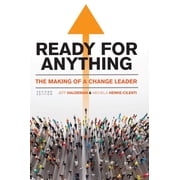 Ready for Anything The Making of a Change Leader, Hardcover