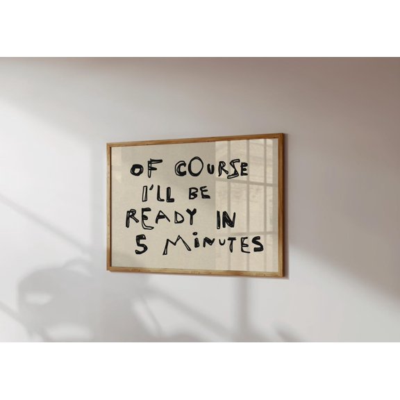 Ready in 5 Minutes Bathroom Art Print, Handwritten Style Decor, Funny Bath Sign, Unframed Paper Print Size 8x12