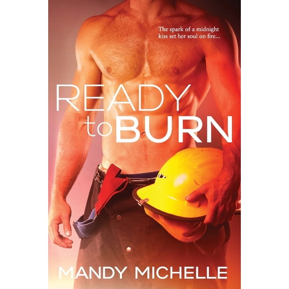 Ready to Burn Paperback 1657128113 9781657128118 Mandy Michelle