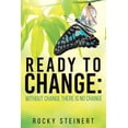 thumbnail image 1 of Ready to Change: Without Change There Is No Change, (Paperback), 1 of 1