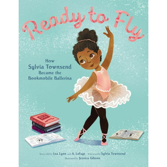Ready to Fly: How Sylvia Townsend Became the Bookmobile Ballerina, (Paperback)