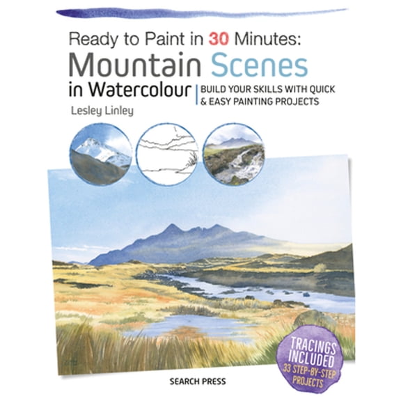 Pre-Owned Ready to Paint in 30 Minutes: Mountain Scenes in Watercolour: Build Your Skills with Quick & Easy Painting Projects (Paperback) 1782216863 9781782216865
