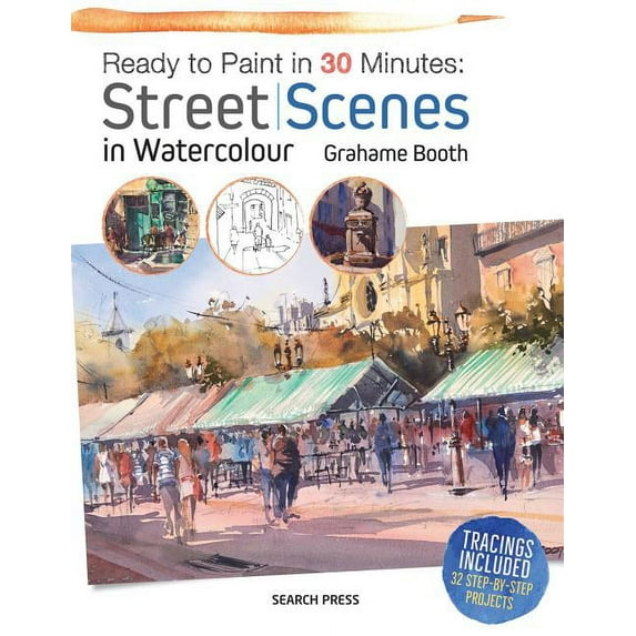 Ready to Paint in 30 Minutes: Ready to Paint in 30 Minutes: Street Scenes in Watercolour (Paperback)