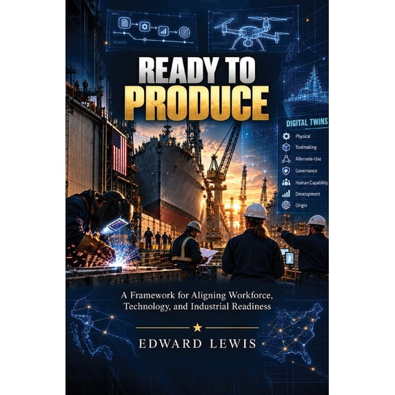 Ready to Produce: A Framework for Aligning Workforce, Technology, and ...