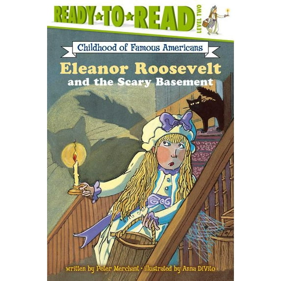 Ready-to-Read Childhood of Famous Americans: Eleanor Roosevelt and the Scary Basement : Ready-to-Read Level 2 (Paperback)