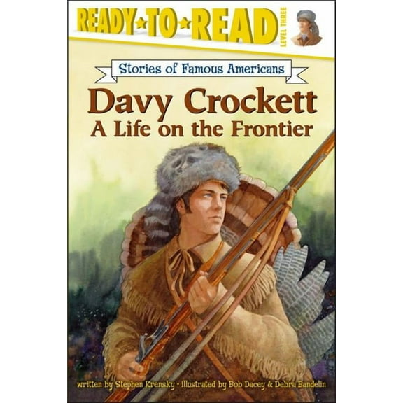 Ready-To-Read Stories of Famous American Davy Crockett: A Life on the Frontier (Ready-To-Read Level 3), (Paperback)