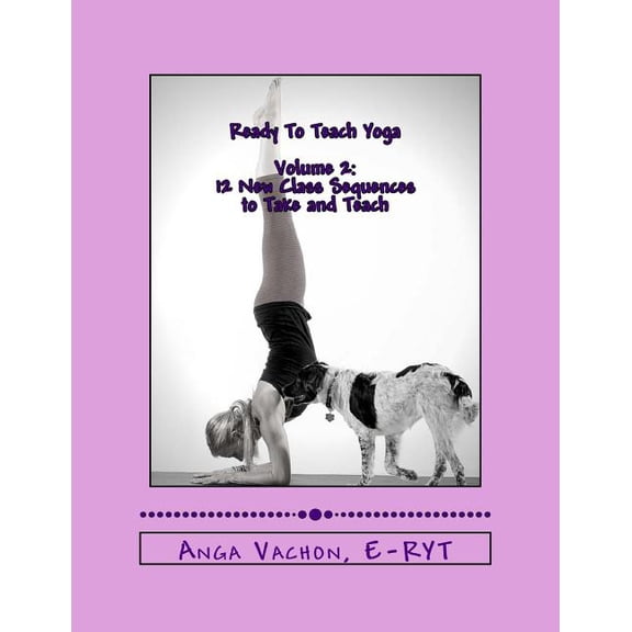 Ready to Teach Yoga: Ready To Teach Yoga : Volume 2: 12 More Class Sequences to Take and Teach (Series #2) (Paperback)