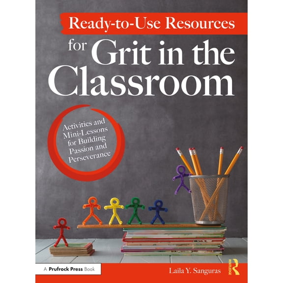 Ready-To-Use Resources for Grit in the Classroom: Activities and Mini-Lessons for Building Passion and Perseverance, (Paperback)