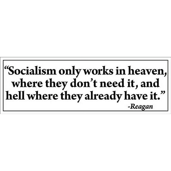 Reagan Quote: Socialism Only Works Heaven and Hell Bumper 3M Reflective sticker
