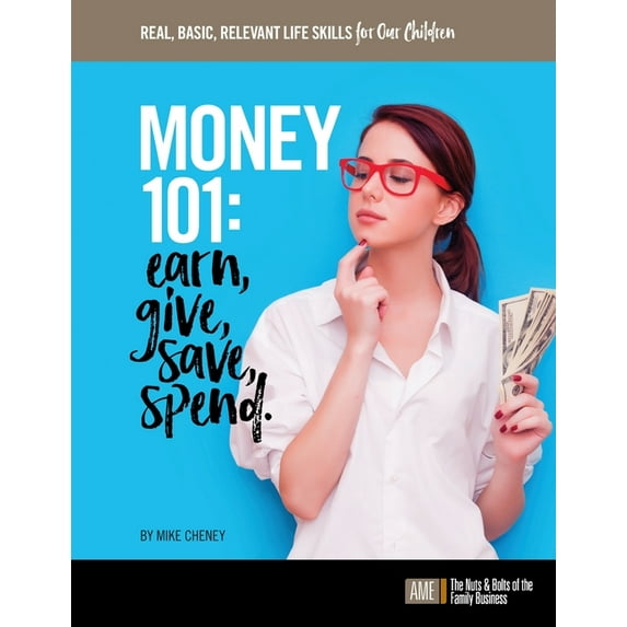 Real, Basic, Relevant Life Skills for Our Children: Money 101: Earn, give, save, spend. (Paperback)