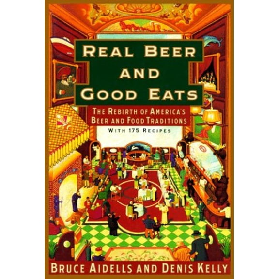 Pre-Owned Real Beer And Good Eats: The Rebirth of America's Beer and Food Traditions (Knopf Cooks American) (Hardcover) 0394582675 9780394582672