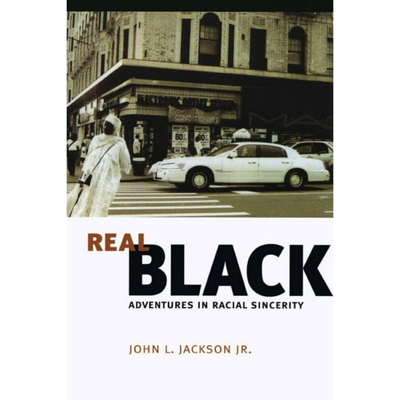Real Black: Adventures in Racial Sincerity, (Paperback)