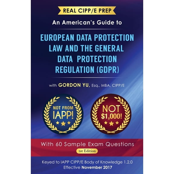 Real CIPP/E Prep: An American's Guide to European Data Protection Law And the General Data Protection Regulation (G, (Paperback)