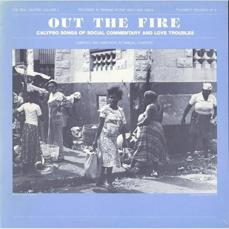 Real Calypso- Vol. 2- Out the Fire- Calypso Songs of Social Commentary and Love Troubles