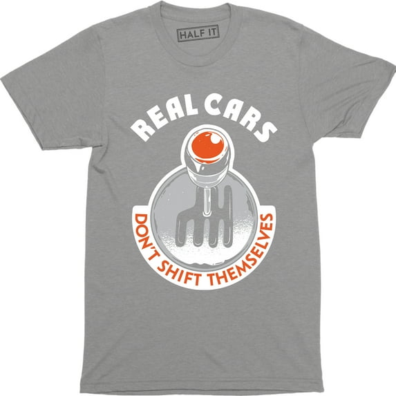 Real Cars Don't Shift Themselves Funny Auto Racing Mechanic Manual Car Tee Shirt