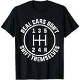 thumbnail image 1 of Real Cars Don't Shift Themselves | Funny Car | Racing Manual T-Shirt, 1 of 4